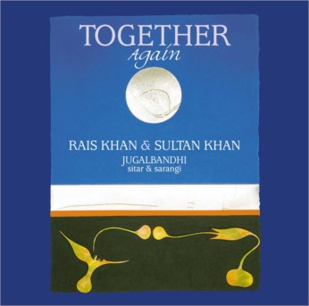 Together Again CD - Ustad Sultan Khan & Ustad Rais Khan - FREE SHIPPING